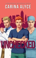 Cover: Unchecked: A Medical Romance (MetroGen Heat, #3) - Carina Alyce