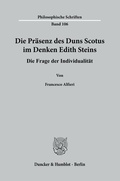 Bild: Die Pr&auml;senz des Duns Scotus im Denken Edith Steins. - Duncker & Humblot