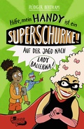 Cover: Hilfe, mein Handy ist ein Superschurke! Auf der Jagd nach Lady Ballerina! - Rowohlt Taschenbuch