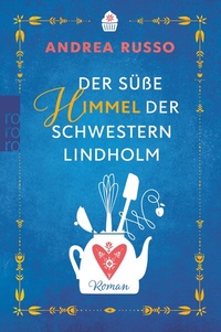 Abbildung von: Der süße Himmel der Schwestern Lindholm - Rowohlt