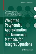Cover: Weighted Polynomial Approximation and Numerical Methods for Integral Equations - Birkh&auml;user