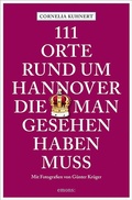 Abbildung von: 111 Orte rund um Hannover, die man gesehen haben muss - Emons Verlag