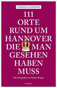 Abbildung von: 111 Orte rund um Hannover, die man gesehen haben muss - Emons Verlag