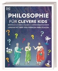 Cover: Wissen f&uuml;r clevere Kids. Philosophie f&uuml;r clevere Kids - Dorling Kindersley Verlag