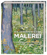Abbildung von: Die Geschichte der Malerei - Dorling Kindersley Verlag