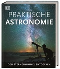 Bild: Praktische Astronomie. Den Sternenhimmel entdecken - Dorling Kindersley Verlag