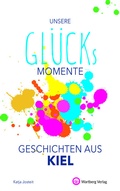 Cover: Unsere Gl&uuml;cksmomente - Geschichten aus Kiel - Wartberg