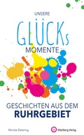 Cover: Unsere Gl&uuml;cksmomente - Geschichten aus dem Ruhrgebiet - Wartberg