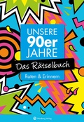 Cover: Unsere 90er Jahre - Das R&auml;tselbuch - Wartberg