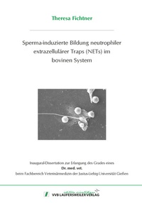 Abbildung von: Sperma-induzierte Bildung neutrophiler extrazellulärer Traps (NETs) im bovinen System - VVB Laufersweiler Verlag