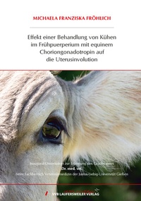 Abbildung von: Effekt einer Behandlung von Kühen im Frühpuerperium mit equinem Choriongonadotropin auf die Uterusinvolution - VVB Laufersweiler Verlag