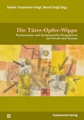 Cover: Die T&auml;ter-Opfer-Wippe - Psychosozial-Verlag