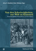 Cover: Von den Schwierigkeiten, zur Welt zu kommen - Psychosozial-Verlag