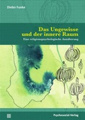 Cover: Das Ungewisse und der innere Raum - Psychosozial-Verlag