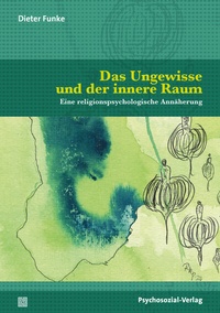 Abbildung von: Das Ungewisse und der innere Raum - Psychosozial-Verlag