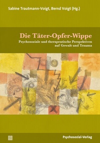 Abbildung von: Die Täter-Opfer-Wippe - Psychosozial-Verlag