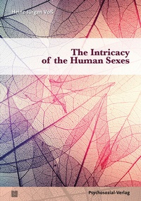 Abbildung von: The Intricacy of the Human Sexes - Psychosozial-Verlag