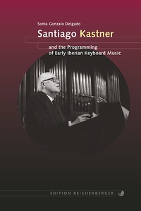 Abbildung von: Santiago Kastner and the Programming of Early Iberian Keyboard Music - Edition Reichenberger