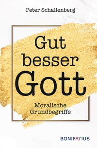 Abbildung von: Gut besser Gott - Bonifatius Verlag