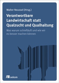 Abbildung von: Verantwortbare Landwirtschaft statt Qualzucht und Qualhaltung - oekom verlag