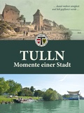 Cover: Tulln Momente einer Stadt - KRAL