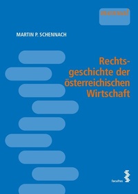 Abbildung von: Rechtsgeschichte der österreichischen Wirtschaft - Facultas