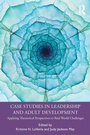 Cover: Case Studies in Leadership and Adult Development - Routledge