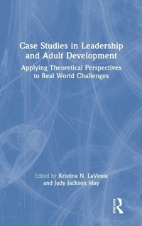 Enlarge image Cover: Case Studies in Leadership and Adult Development - Routledge