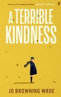 Cover: A Terrible Kindness - Faber And Faber Ltd.
