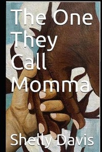 Enlarge image Cover: The One They Call Momma - Shelly Davis