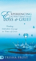 Cover: Experiencing the Father's Embrace Through Loss and Grief - Destiny Image Incorporated