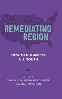 Enlarge image Cover: Remediating Region - Louisiana State University Press