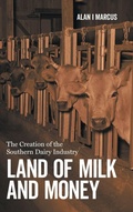 Cover: Land of Milk and Money - Louisiana State University Press