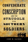 Cover: Confederate Conscription and the Struggle for Southern Soldiers - Louisiana State University Press