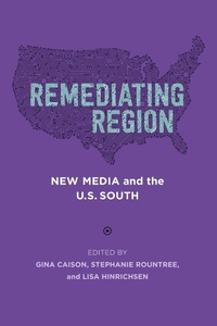Enlarge image Cover: Remediating Region - Louisiana State University Press