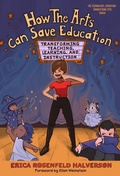 Cover: How the Arts Can Save Education - Teachers' College Press