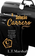 Cover: A Solu&ccedil;&atilde;o Carrero - Recome&ccedil;ando (S&eacute;rie O Carrero - Livro 3, #3) - L.T. Marshall