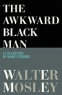 Cover: The Awkward Black Man - Weidenfeld & Nicolson
