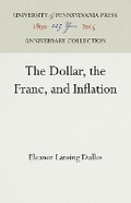 Cover: The Dollar, the Franc, and Inflation - University of Pennsylvania Press