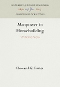 Cover: Manpower in Homebuilding - University of Pennsylvania Press