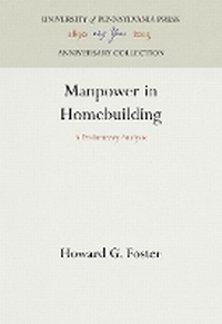 Enlarge image Cover: Manpower in Homebuilding - University of Pennsylvania Press