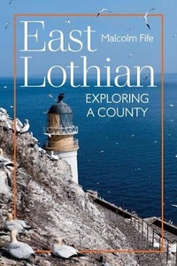 Enlarge image Cover: East Lothian: Exploring a County - Fort Publishing Ltd