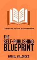 Cover: The Self-Publishing Blueprint: A complete guide to help you self-publish your book (Great Writers Share, #1) - Great Writers Share