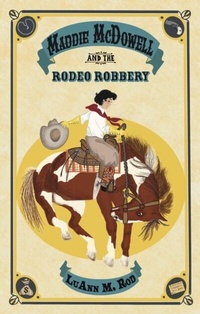 Enlarge image Cover: Maddie McDowell and the Rodeo Robbery - Distributed By Ingram Spark