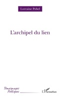 Cover: L'archipel du lien - T&eacute;moignages po&eacute;tiques