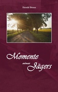 Cover: Momente eines J&auml;gers - Books on Demand