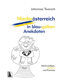 Abbildung von: Niederösterreich in blau-gelben Anekdoten - KRAL