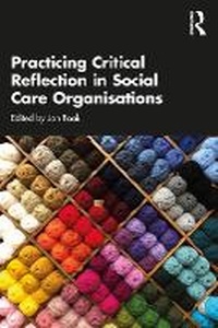 Enlarge image Cover: Practicing Critical Reflection in Social Care Organisations - Routledge