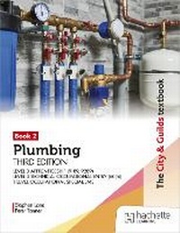 Abbildung von: The City & Guilds Textbook: Plumbing Book 2, Third Edition: For the Level 3 Apprenticeship (9189, 9289), Level 3 Technical Occupational Entry (6036) & T Level Occupational Specialisms - Hachette Learning