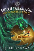 Cover: Shinji Takahashi and the Mark of the Coatl - Disney Press